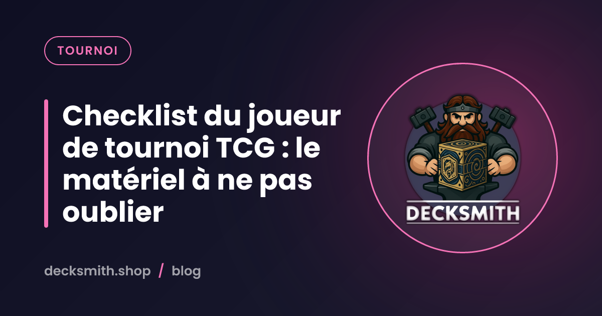Checklist du joueur de tournoi TCG : le matériel à ne pas oublier