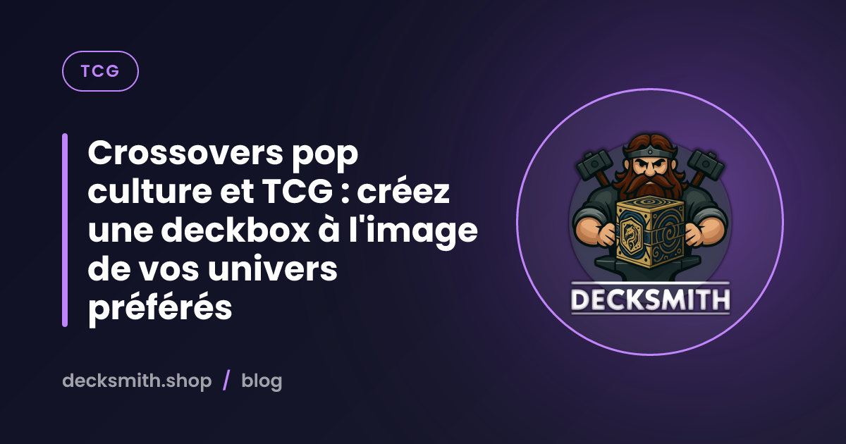 Crossovers pop culture et TCG : créez une deckbox à l'image de vos univers préférés