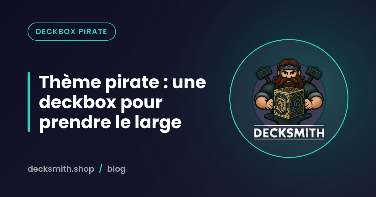 Thème pirate : une deckbox pour prendre le large