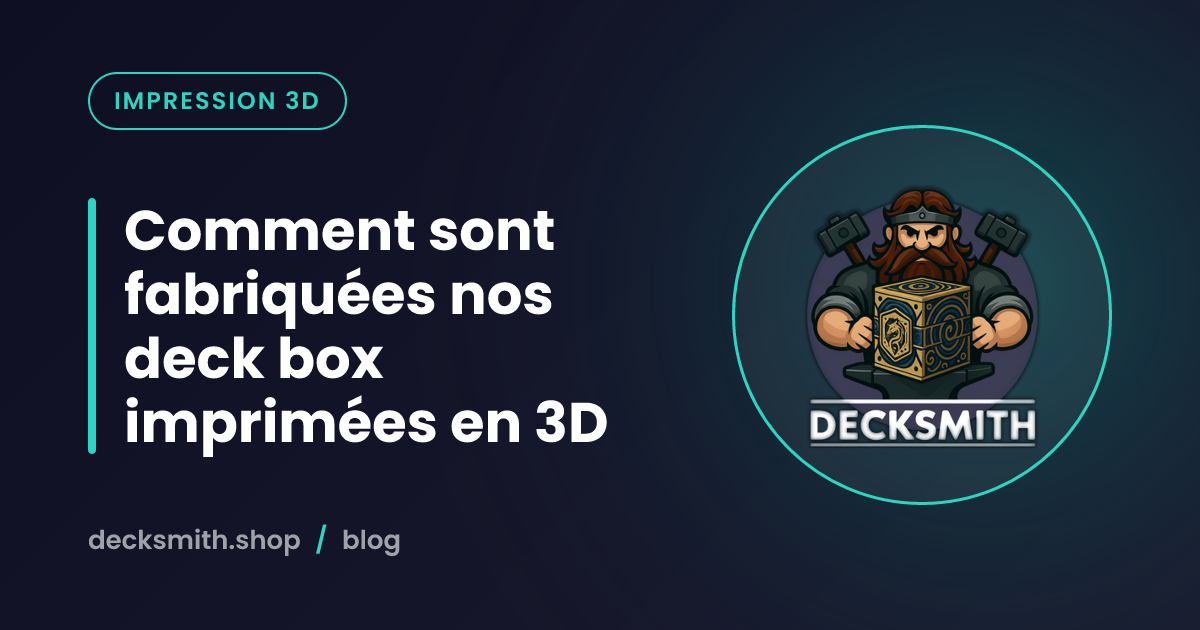 Comment sont fabriquées nos deck box imprimées en 3D