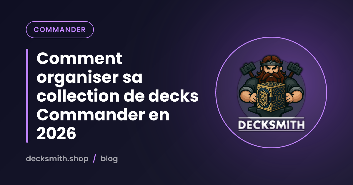Comment organiser sa collection de decks Commander en 2026