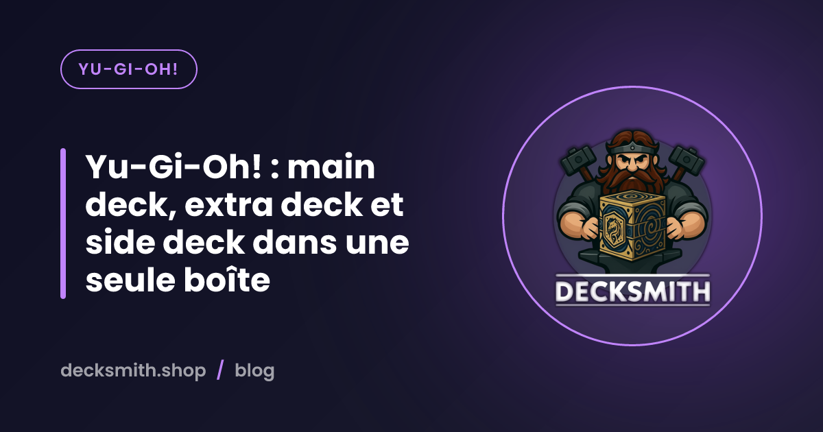 Yu-Gi-Oh! : main deck, extra deck et side deck dans une seule boîte